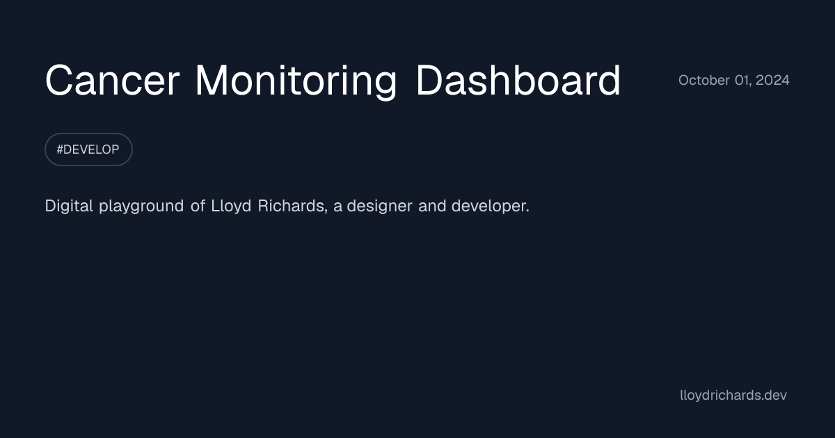 Cancer Monitoring Dashboard | lloydrichards.dev